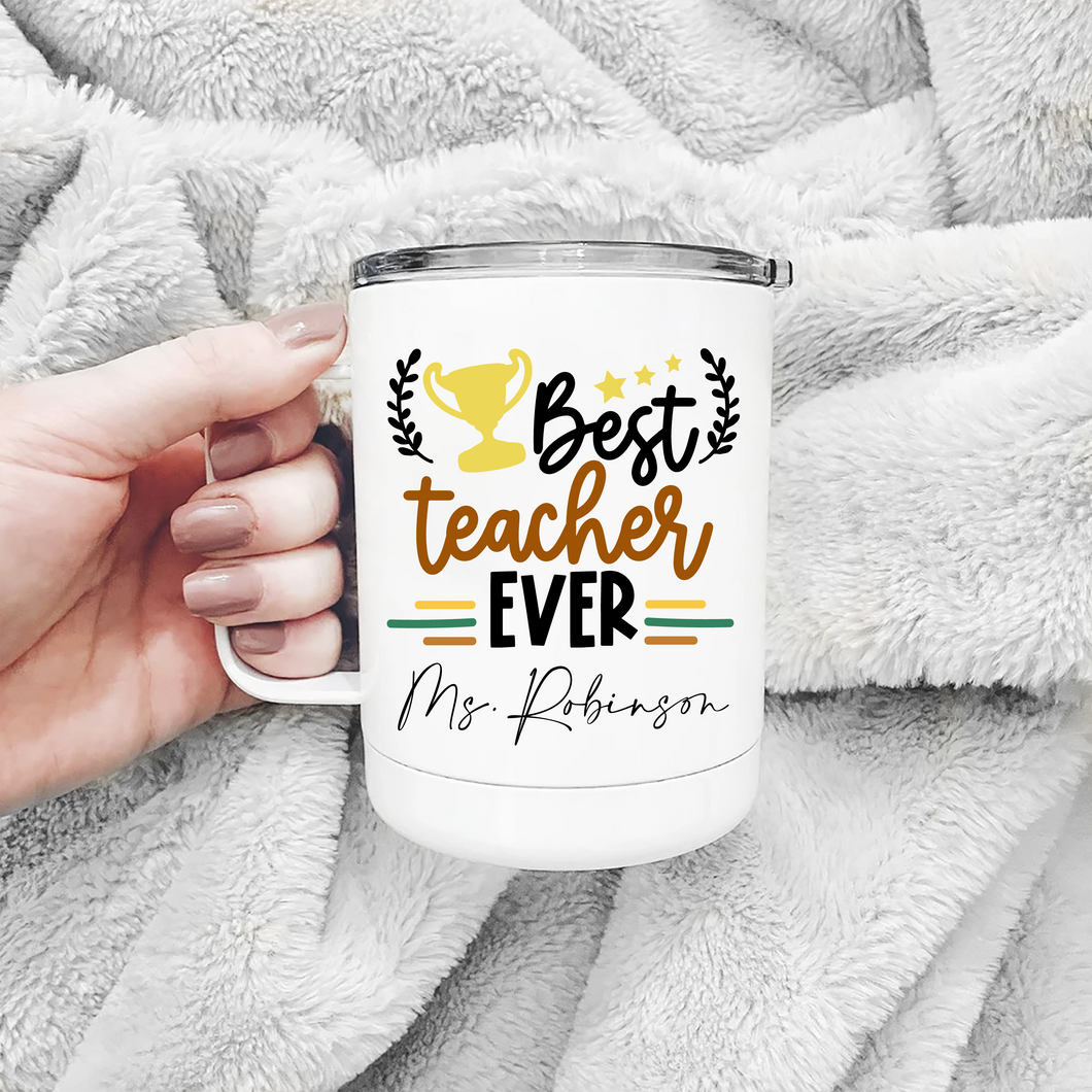 Coffee Mug Tumbler - Best Teacher Ever