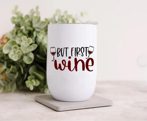 Wine Tumbler - But First Wine