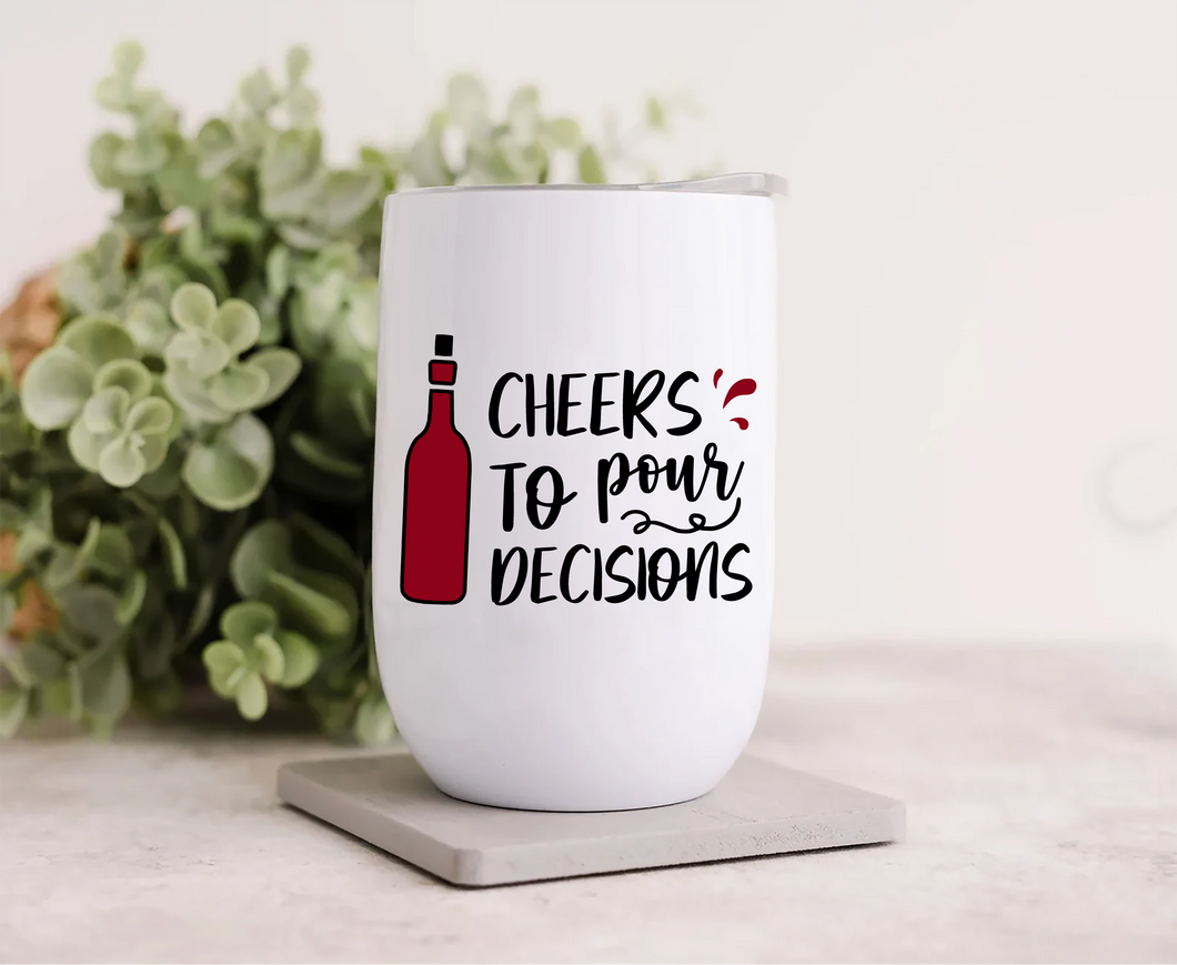 Wine Tumbler - Cheers to Pour Decisions